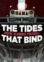 Watch The Tides That Bind: Inside Alabama Football 9Movies