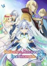 Watch Dad is a hero, Mom is a spirit, I\'m a reincarnator 9Movies