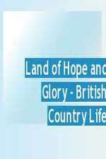 Watch Land of Hope and Glory British Country Life 9Movies