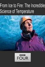 Watch From Ice to Fire: The Incredible Science of Temperature 9Movies