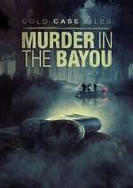 Watch Cold Case Files: Murder in the Bayou 9Movies