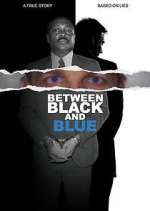 Watch Between Black and Blue 9Movies