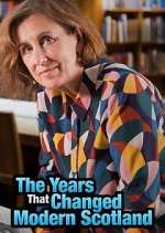 Watch The Years That Changed Modern Scotland 9Movies