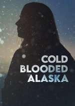 Watch Cold Blooded Alaska 9Movies