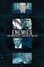 Watch Enemies: The President, Justice & The FBI 9Movies