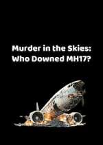 Watch Murder in the Skies: Who Downed MH17? 9Movies
