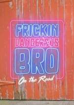 Watch Frickin Dangerous Bro... On the Road 9Movies