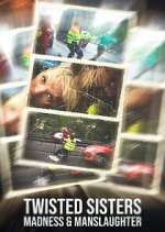 Watch Twisted Sisters: Madness & Manslaughter 9Movies