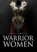 Watch Warrior Women with Lucy Lawless 9Movies