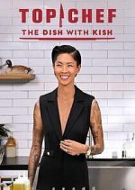 Watch Top Chef: The Dish with Kish 9Movies