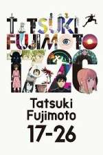 Watch Tatsuki Fujimoto 17-26 9Movies