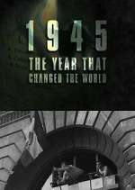 Watch 1945: The Year That Changed the World 9Movies