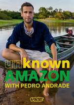 Watch Unknown Amazon with Pedro Andrade 9Movies
