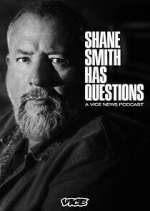 Watch Shane Smith Has Questions 9Movies