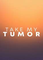Watch Take My Tumor 9Movies