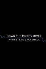 Watch Down the Mighty River with Steve Backshall 9Movies