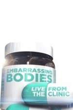 Watch Embarrassing Bodies - Live from the Clinic 9Movies