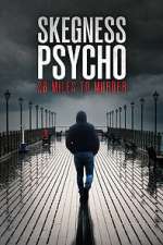 Watch Skegness Psycho: 28 Miles To Murder 9Movies
