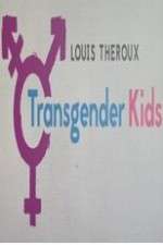 Watch Louis Theroux Transgender Kids 9Movies