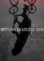 Watch Britain's Deadliest Kids 9Movies
