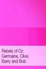 Watch Rebels of Oz - Germaine, Clive, Barry and Bob 9Movies