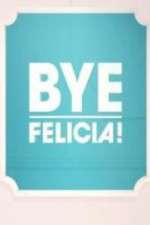 Watch Bye Felicia! 9Movies