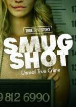 Watch True Crime Story: Smugshot 9Movies