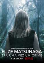 Watch Elize Matsunaga: Era Uma Vez Um Crime 9Movies