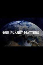 Watch Our Planet Matters 9Movies