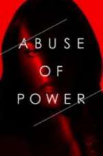 Watch Abuse of Power 9Movies