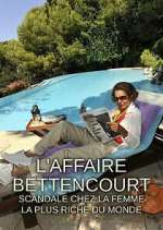 Watch L'Affaire Bettencourt : Scandale chez la femme la plus riche du monde 9Movies