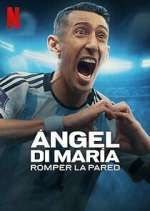 Watch Ãngel Di MarÃ­a: Romper la pared 9Movies