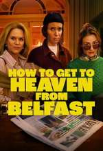Watch How to Get to Heaven From Belfast 9Movies