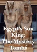 Watch Egypt's Sun King: The Mystery Tombs 9Movies