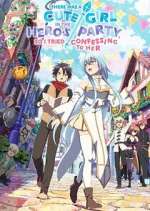Watch There was a Cute Girl in the Hero\'s Party, so I Tried Confessing to Her 9Movies