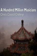 Watch A Hundred Million Musicians China's Classical Challenge 9Movies