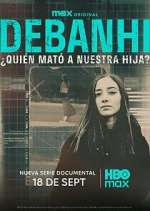 Watch Debanhi: Â¿QuiÃ©n matÃ³ a nuestra hija? 9Movies