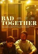 Watch Bad Together 9Movies