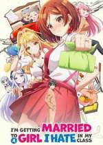 Watch I\'m Getting Married to a Girl I Hate in My Class 9Movies