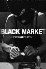 Watch Black Market: Dispatches 9Movies