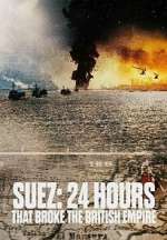 Watch Suez: 24 Hours That Ended the British Empire 9Movies