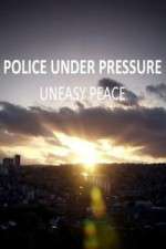 Watch Police Under Pressure - Uneasy Peace 9Movies