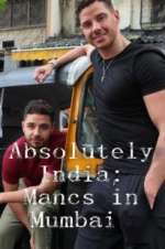 Watch Absolutely India: Mancs in Mumbai 9Movies
