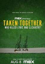 Watch Taken Together: Who Killed Lyric and Elizabeth? 9Movies